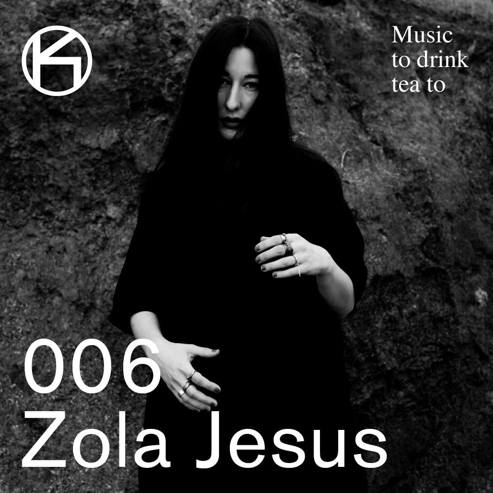 Music To Drink Tea To - 006 - Zola Jesus